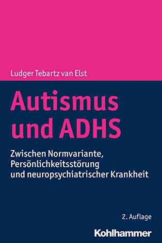 Autismus und ADHS: Zwischen Normvariante, Persönlichkeitsstörung und neuropsychiatrischer Krankheit