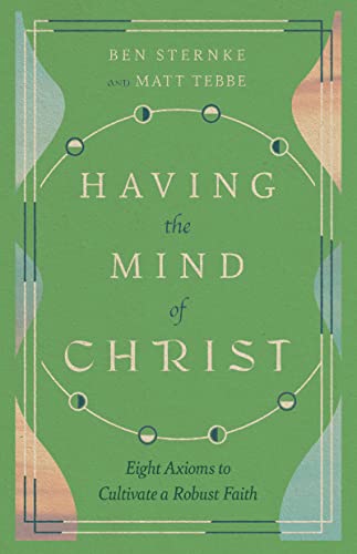 Having the Mind of Christ: Eight Axioms to Cultivate a Robust Faith von IVP
