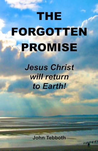 THE FORGOTTEN PROMISE: Jesus Christ will return to earth! von Bible-Bish-Books