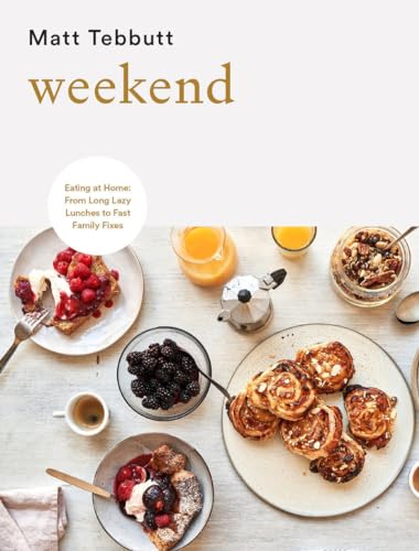 Weekend: Eating at Home: From Long Lazy Lunches to Fast Family Fixes von Quadrille Publishing