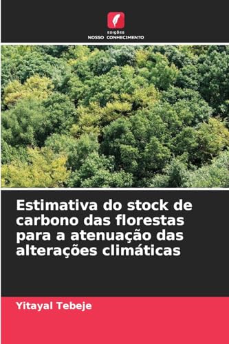 Estimativa do stock de carbono das florestas para a atenuação das alterações climáticas von Edições Nosso Conhecimento