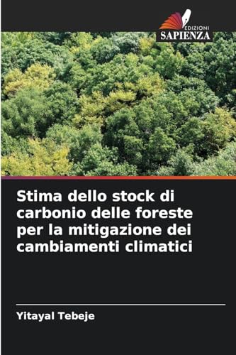 Stima dello stock di carbonio delle foreste per la mitigazione dei cambiamenti climatici von Edizioni Sapienza