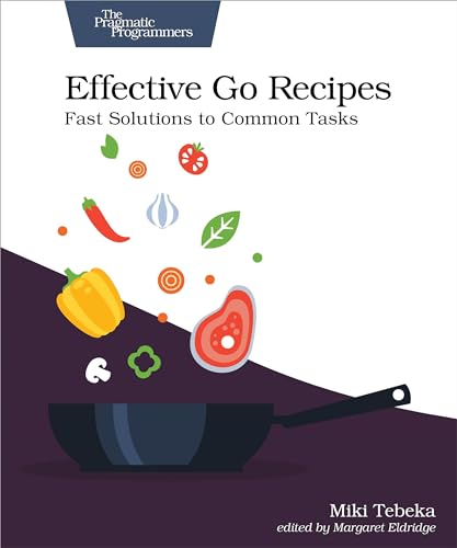Effective Go Recipes: Fast Solutions to Common Tasks von Pragmatic Bookshelf