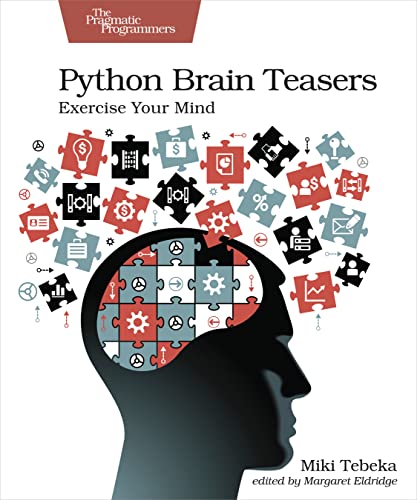 Python Brain Teasers: Exercise Your Mind von Pragmatic Bookshelf