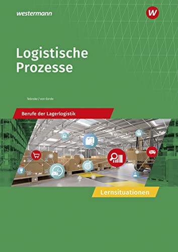 Logistische Prozesse: Berufe der Lagerlogistik Lernsituationen von Westermann Berufliche Bildung GmbH
