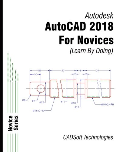 AutoCAD 2018 For Novices (Learn By Doing) von CADSoft Technologies