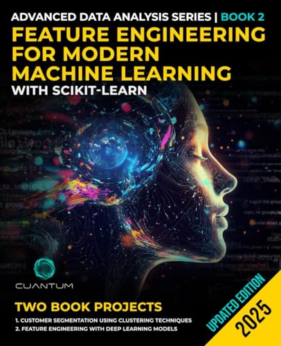 Feature Engineering for Modern Machine Learning with Scikit-Learn: Advanced Data Science and Practical Applications (Advanced Data Analysis Series, Band 2) von Staten House
