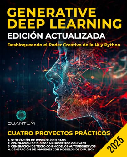Generative Deep Learning Edición actualizada: Cómo liberar el poder creativo de la IA y Python: Dominar las GAN, VAES, los modelos autorregresivos y los modelos de difusión von Staten House