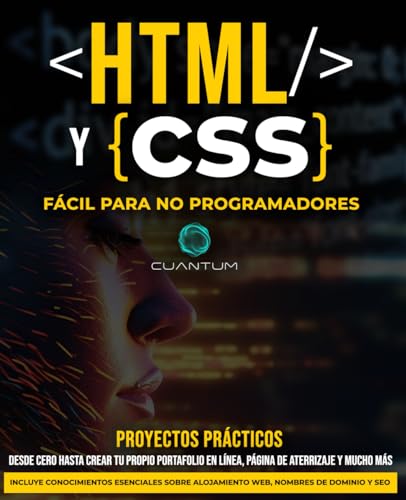 HTML y CSS Fácil para No Programadores: Una guía práctica de desarrollo web para principiantes: De cero a Héroe web, HTML y CSS simple para principiantes absolutos von Staten House