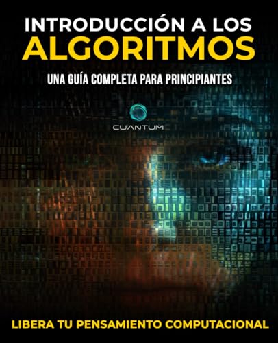 Introducción a los Algoritmos: Una guía completa para principiantes: De lo básico a lo avanzado, una guía completa para dominar los algoritmos von Staten House