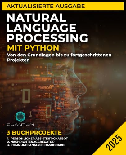 Natural Language Processing mit Python: Von den Grundlagen bis zu fortgeschrittenen Projekten: Textanalyse, maschinelle Lernmodelle und Chatbot-Entwicklung meistern von Staten House