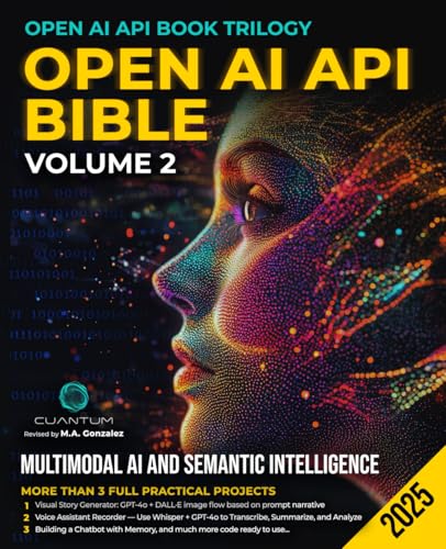 OpenAI API Bible Volume 2: Multimodal AI and Semantic Intelligence. Build AI apps that see, listen and remember with ChatGPT, DALL-E, Whisper and Python OpenAI API Bible Volume 2: Multimodal AI and Semantic Intelligence. Build AI apps that see, listen and remember with ChatGPT, DALL-E, Whisper and Python von Staten House
