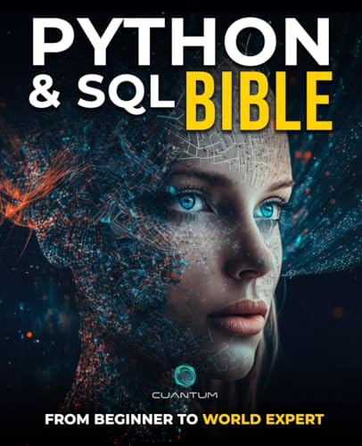 Python and SQL Bible: From Beginner to World Expert: Unleash the full potential of data analysis and manipulation by mastering Python and SQL Python and SQL Bible: From Beginner to World Expert: Unleash the full potential of data analysis and manipulation by mastering Python and SQL von Staten House