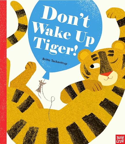 Don't Wake Up Tiger!: Britta Teckentrup von Nosy Crow