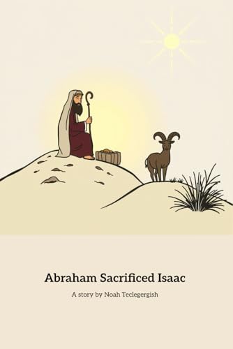 Abraham Sacrificed Isaac: A Tale of Faith and Divine Provision von Independently published