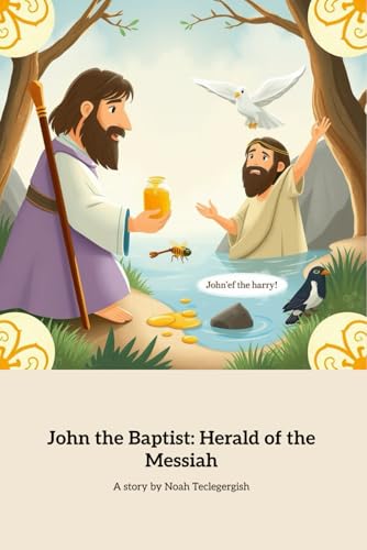 John the Baptist: Herald of the Messiah: The Life and Mission of a Prophet von Independently published