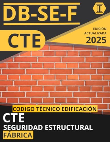 CÓDIGO TÉCNICO DE LA EDIFICACIÓN: SEGURIDAD ESTRUCTURAL. FÁBRICA (CTE DB SE F): NORMATIVA CÓDIGO TÉCNICO DE LA EDIFICACIÓN ACTUALIZADA von Independently published