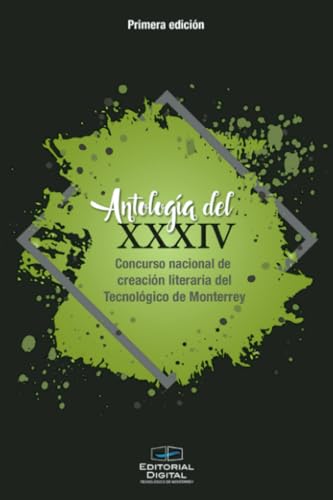 Antología del XXXIV Concurso nacional de creación literaria del Tecnológico de Monterrey von Editorial Digital Tecnológico de Monterrey