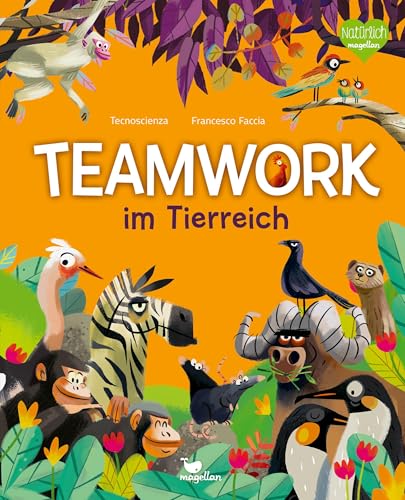 Teamwork im Tierreich: Ein Sachbuch für Kinder ab 6 Jahren über tierische Teamarbeit von Magellan