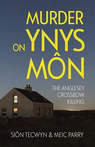 Murder on Ynys Môn: The Anglesey Crossbow Killing Murder on Ynys Môn: The Anglesey Crossbow Killing von Seren