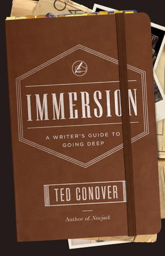 Immersion: A Writer's Guide to Going Deep (Chicago Guides to Writing, Editing, and Publishing)