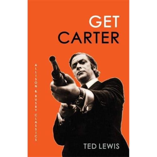 Get Carter: The arresting novel which inspired the iconic movie