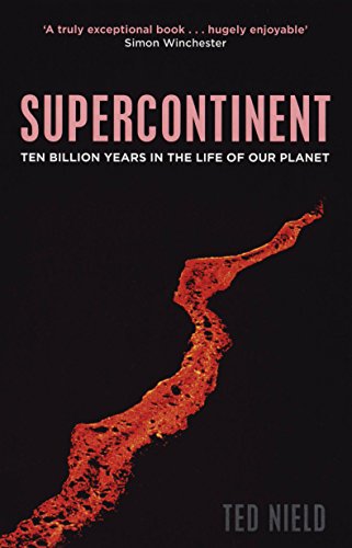 Supercontinent: Ten Billion Years in the Life of our Planet von Granta Books