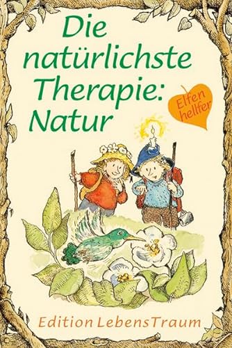 Die natürlichste Therapie: Natur: Elfenhellfer (Elfenhelfer) von Silberschnur-Verlag