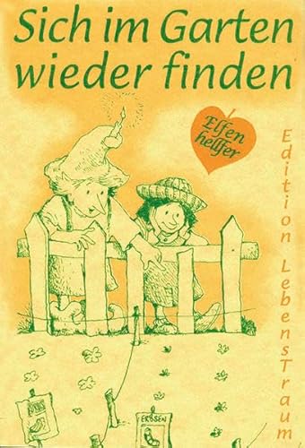 Sich im Garten wieder finden: Elfenhellfer (Elfenhelfer) von Silberschnur Verlag Die G