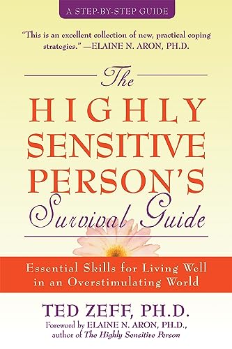 Highly Sensitive Person's Survival Guide: Essential Skills for Living Well in an Overstimulating World (Step-By-Step Guides) von New Harbinger Publications