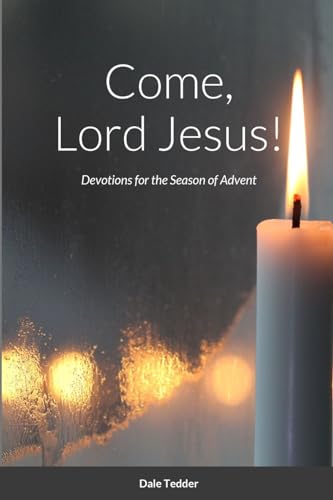 Come, Lord Jesus!: Devotions for the Season of Advent von Lulu.com