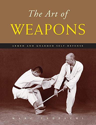The Art of Weapons: Armed and Unarmed Self-Defense (The Art of Series)