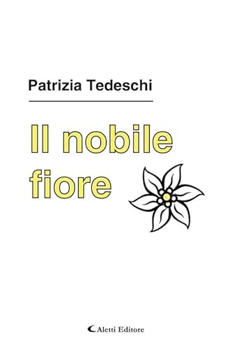 Il nobile fiore (I diamanti) von Aletti editore