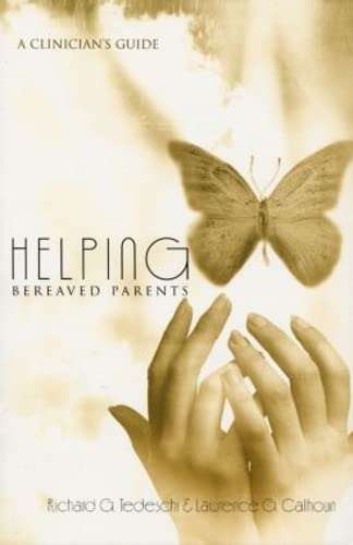 Helping Bereaved Parents: A Clinician's Guide (The Series in Death, Dying, and Bereavement)