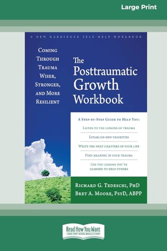 The Posttraumatic Growth Workbook: Coming Through Trauma Wiser, Stronger, and More Resilient (16pt Large Print Format) von ReadHowYouWant
