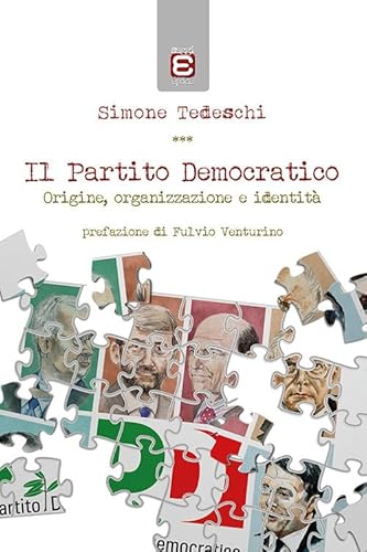 Il Partito Democratico: Origine, organizzazione, identità (Saggi)