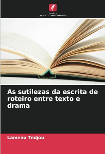 As sutilezas da escrita de roteiro entre texto e drama von Edições Nosso Conhecimento