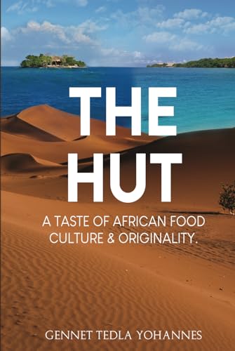 The Hut: A Taste of African Food, Culture & Originality The Hut: A Taste of African Food, Culture & Originality von NY Book Publishers