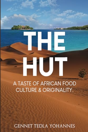 The Hut: A Taste of African Food, Culture & Originality The Hut: A Taste of African Food, Culture & Originality von NY Book Publishers