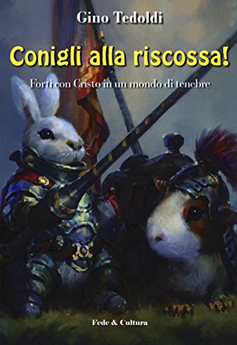 Conigli alla riscossa! Forti con Cristo in un mondo di tenebre (Spirituale) von Fede & Cultura