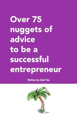 Over 75 nuggets of advice to be a successful entrepreneur: A tool kit of entrepreneurial advice, passed on from the Windrush generation (Chef Tee's Windrush series) von Chef Tees Caribbean