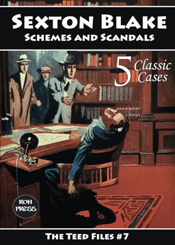 Sexton Blake: Schemes and Scandals: The Teed Files #7: Featuring: Mademoiselle Yvonne, Dr. Huxton Rymer and The Council of Eleven von ROH Press