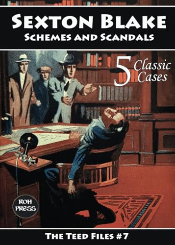 Sexton Blake: Schemes and Scandals: The Teed Files #7: Featuring: Mademoiselle Yvonne, Dr. Huxton Rymer and The Council of Eleven von ROH Press