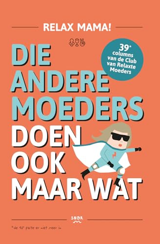 Relax Mama: die andere moeders doen ook maar wat von Snor, Uitgeverij