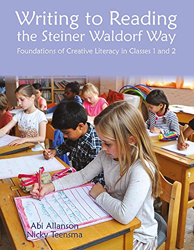 Writing to Reading the Steiner Waldorf Way: Foundations of Creative Literacy in Classes 1 and 2 (Waldorf Education) von Hawthorn Press