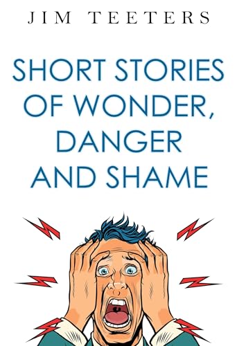 Short Stories of Wonder, Danger and Shame von Olympia Publishers