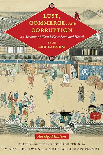 Lust, Commerce, and Corruption: An Account of What I Have Seen and Heard, by an Edo Samurai (Translations from the Asian Classics) von Columbia University Press