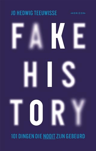 Fake history: 101 dingen die nooit zijn gebeurd von Horizon