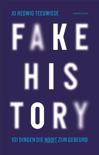 Fake history: 101 dingen die nooit zijn gebeurd
