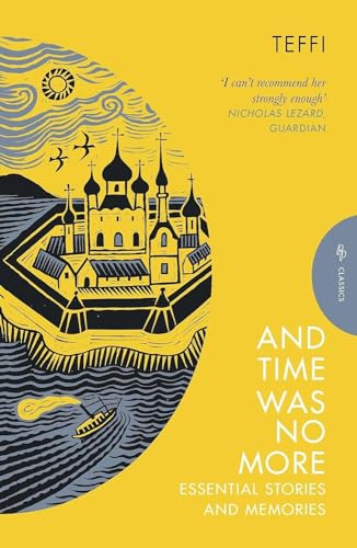 And Time Was No More: Essential Stories and Memories (Pushkin Press Classics)
